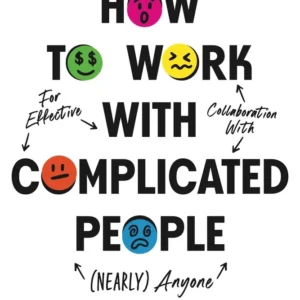 How to Work with Complicated People