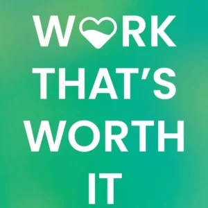 Work That's Worth It